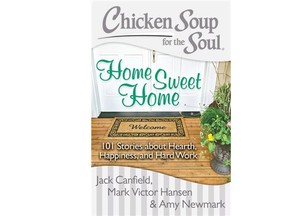 Postmedia News 
 Chicken Soup for the Soul, Home Sweet Home has 101 funny and uplifting stories.