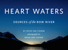 The cover of Heart Waters: Sources of the Bow River by Kevin Van Tighem,Â with photography byÂ Brian Van Tighem.
