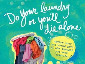 This book cover image provided by Sourcebooks shows &ampquot;Do Your Laundry or You&#039;ll Die Alone,&ampquot; by Becky Blades. Blades wrote her oldest daughter a letter after she left home for college offering all the advice and words of wisdom she wished she had dispensed beforehand. Her daughter had some advice of her own: turn the letter into a book. Blades did just that and the result is this nifty, gifty little book out in April. (Sourcebooks via AP)