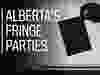 It's natural that Alberta provincial elections should be contested by a vast cornucopia of mutually suspicious fringe parties.