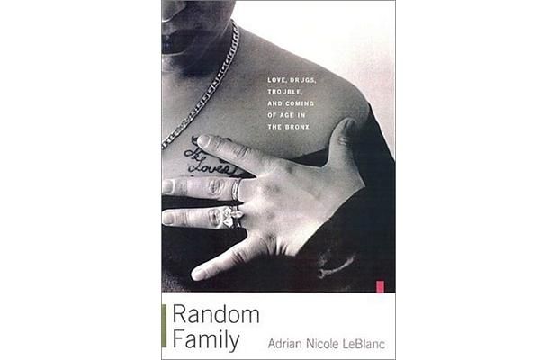 Random Family: Love, drugs, trouble, and coming of age in the Bronx by Adrian Nicole LeBlanc