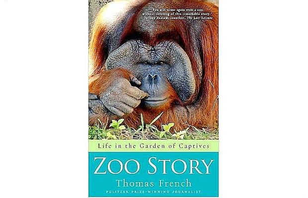 Zoo Story: The Life in the Garden of Captives by Thomas French