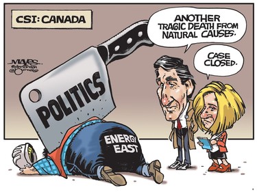 CSI investigators, Justin Trudeau and Rachel Notley are blind to the real cause of Energy East's death, Malcolm Mayes suggests in an editorial cartoon.