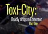 Toxi-City: Deadly drugs in Edmonton, is a three-part series from the Edmonton Journal exploring the toxic drugs crisis in Edmonton.