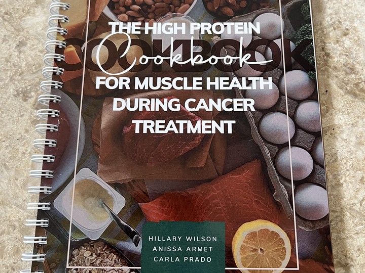 The High Protein Cookbook for Muscle Health During Cancer Treatment, authored by three University of Alberta nutrition experts, is available for free online.