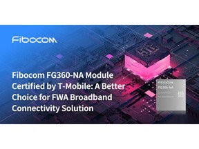 Fibocom FG360-NA Module Certified by T-Mobile: A Better Choice for FWA Broadband Connectivity Solution