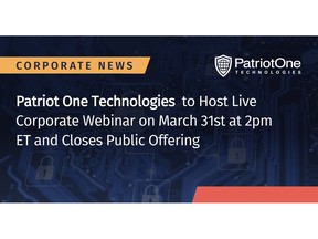 Patriot One Technologies to Host Live Corporate Webinar on March 31st at 2pm ET and Closes Public Offering