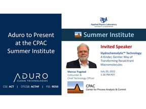 Marcus Trygstad, Co-Founder of and Chief Technology Officer at Aduro, will present at the event on Wednesday July 20th from 1:30-2:00 pm PDT, and the topic of his presentation will be "Hydrochemolytic™ Technology: A Kinder, Gentler Way of Transforming Recalcitrant Macromolecules."