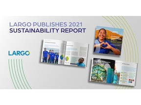 Largo announces that it has published its 2021 Sustainability Report detailing the Company's approach and progress towards integrating sustainability into all aspects of its business.