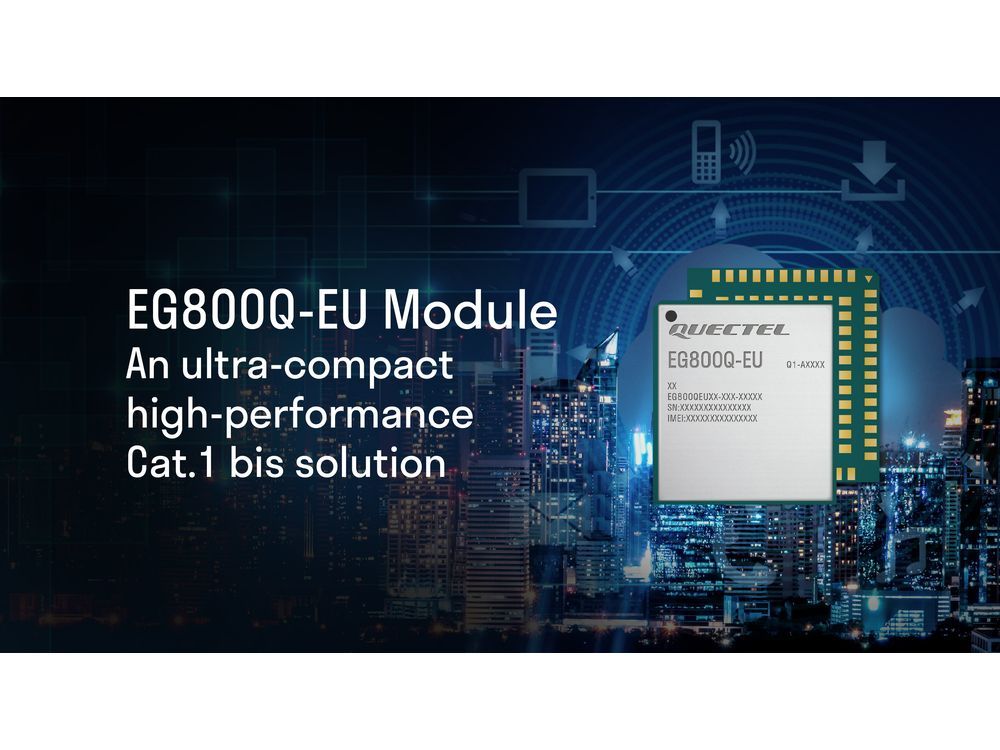 Quectel Announces Ultra-Compact LTE Cat.1 bis Module to Address Mid-Range IoT Applications