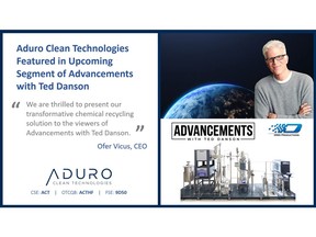 Aduro is pleased to announce its upcoming feature in an episode of Advancements, hosted by Ted Danson, produced by DMG Productions.  The segment will showcase Aduro's patented water-based  Hydrochemolytic™ Technology (HCT), sharing with the audience the unique benefits and features of this next-generation innovative technology.