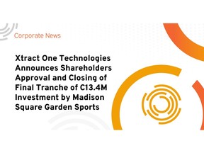 Xtract One Technologies Announces Shareholders Approval and Closing of Final Tranche of C$13.4M Investment by Madison Square Garden Sports