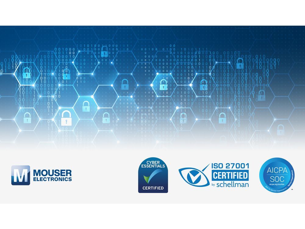 Mouser Completes SOC2 Type2, ISO 27001 Stage 2, And Cyber Essentials ...