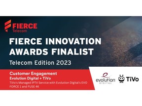 Evolution Digital Named a Finalist in the Fierce Innovation Awards -- Telecom Edition Program in the Customer Engagement Category