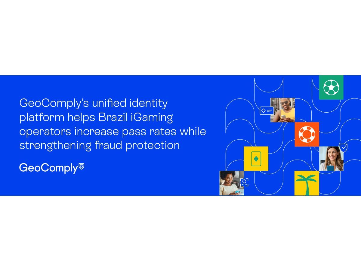 GeoComply's Unified Identity Platform Helps Brazil iGaming Operators Increase Pass Rates While Strengthening Fraud Protection