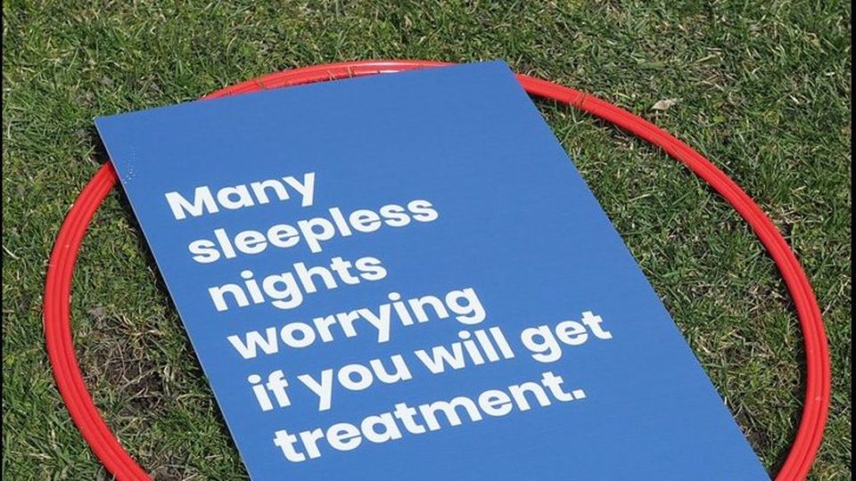Sign that says, "Many sleepless nights worrying if you will get treatment."