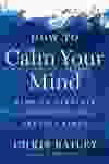 Q&A with Chris Bailey, author of 'How to Calm Your Mind'