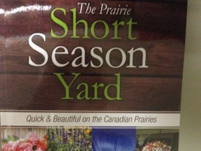 The Prairie Short Season Yard by Lyndon Penner covers everything both novice and expert gardeners need to know.