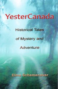 QC Read My Book features YesterCanada: Historical Tales of Mystery and Adventure by Elma (Martens) Schemenauer.