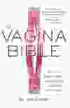 The Vagina Bible is a new book by Dr. Jen Gunter.