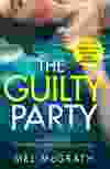 The Guilty Party by Mel McGrath (HQ HarperCollins, $23.99)