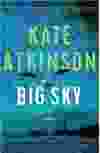 Big SkyBy Kate AtkinsonPenguin Random House Canada, $33