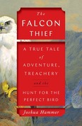 The Falcon Thief, Joshua Hammer's latest book, is a page-turner in which the dark underbelly of bird crime is exposed.