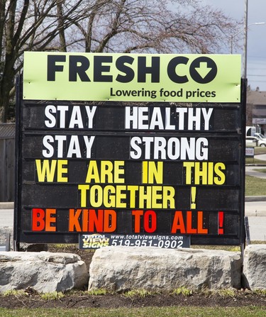 FreshCo supermarket on Wonderland Road in London, Ont. reminds us to be kind during this stressful time. Derek Ruttan/The London Free Press/Postmedia Network