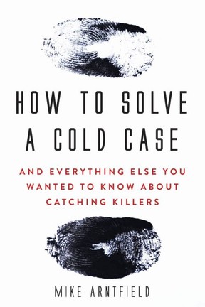 Western University criminology professor Michael Arntfield explores two cases involving Southwestern Ontario residents in his new book How To Solve A Cold Case.  (HarperCollins photo)