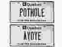 Vanity pothole and Ayoye Quebec licence plates