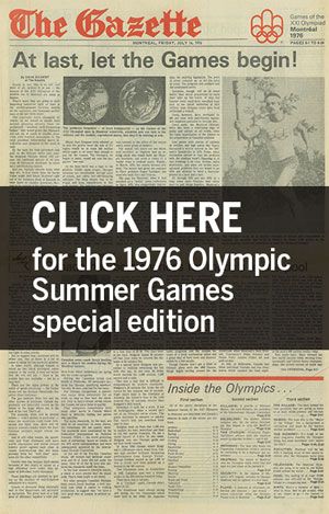 Montreal's newspaper, The Gazette, on July 17, 1976, the opening day of the 1976 Olympic Summer Games in Montreal