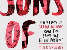 Author Peter Vronsky wrote a book called Son of Cain: A History of Serial Killers from the Stone Age to the Present.