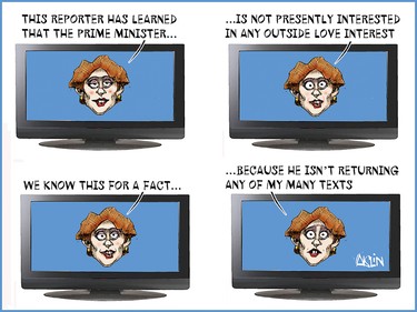 Cartoon of a woman on TV saying "This reporter has learned that the prime minister is not presently interested in any outside love interested. We know this for a fact, because he isn't returning my many texts."