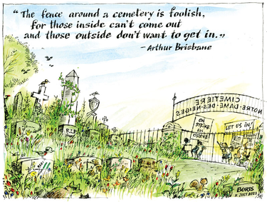 An illustration of an overgrown cemetery with protesters outside the gate accompanies the following quote from Arthur Brisbane: "The fence around a cemetery is foolish, for those inside can't come out and those outside don't want to get in."