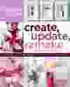 Canadian Living: Create, Update, Remake by Austen Gilliland & Christina Anson Mine — now get busy!