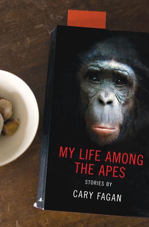 My Life Among the Apes by Cary Fagan