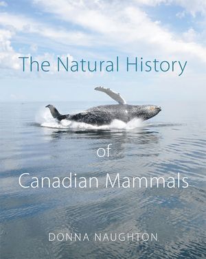The Natural History of Canadian Mammals by Donna Naughton