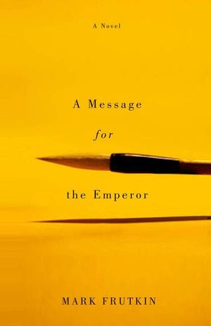 A Message for the Emperor by Mark Frutkin