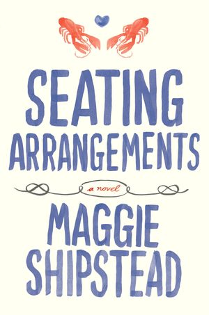 Seating Arrangements by Maggie Shipstead