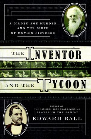 The Inventor and the Tycoon by Edward Ball