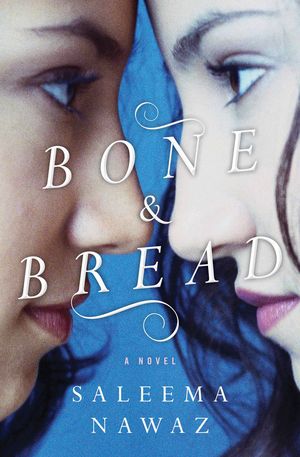 Bone and Bread by Saleema Nawaz