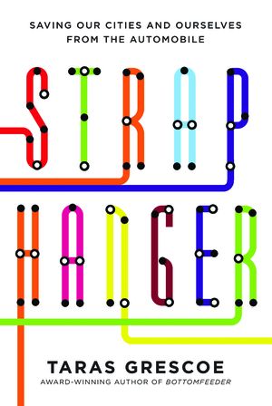 Straphanger by Taras Grescoe