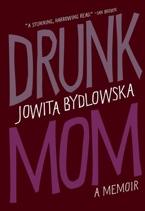 Drunk Mom by Jowita Bydlowska