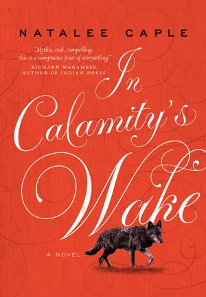 In Calamity's Wake by Natalee Caple