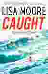 Caught by Lisa Moore