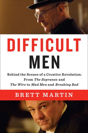 Difficult Men, by Brett Martin