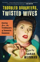 Troubled Daughters, Twisted Wives by Sarah Weinman