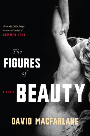 The Figures of Beauty by David Macfarlane