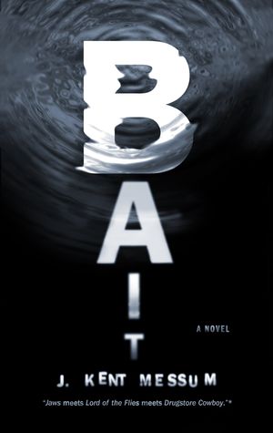 Bait by J Kent Messum