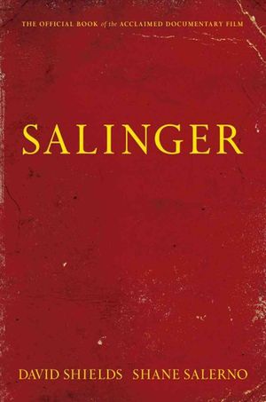 Salinger, by David Shields and Shane Salerno